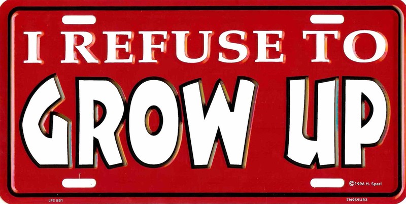 I REFUSE TO GROW UP METAL LICENSE PLATE AUTO TAG #581-00