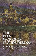 The Piano Works of Claude Debussy Paperback E. Robert Schmitz