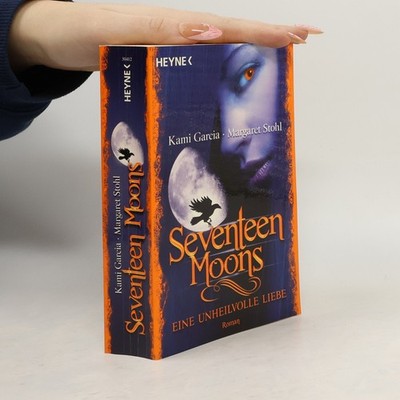 Seventeen moons. Eine unheilvolle Liebe  |  Kami Garcia