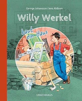 George Johansson Jens Ahlbom Willy Werkel baut ein Haus (Hardback) (UK IMPORT)