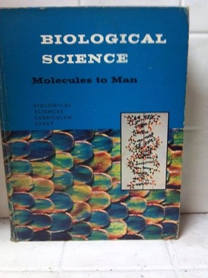 Biological Science; Molecules to Man