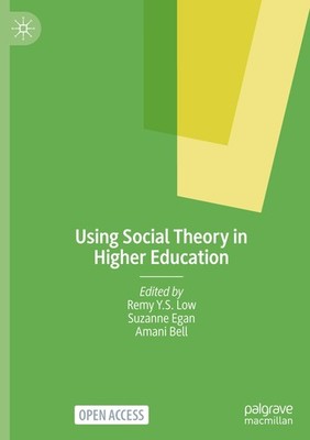 Using Social Theory in Higher Education Remy Y. S. Low