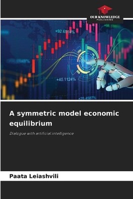 A symmetric model economic equilibrium by Paata Leiashvili Paperback Book