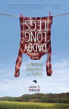 Daddy Long Legs: The Natural Education of a Father by Price, John