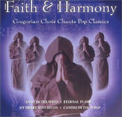 Faith & Harmony Gregorian choir chants pop classics (2003)  [CD]
