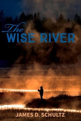 The Wise River: Volume 1 by James D Schultz: Used