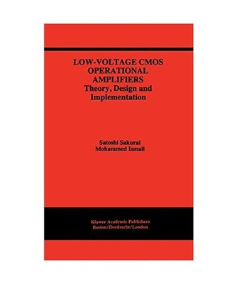 Low-Voltage CMOS Operational Amplifiers: Theory, Design and Implementation: Theo