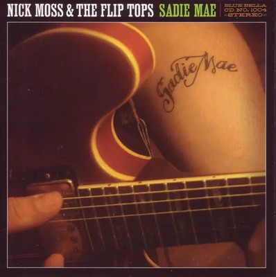 CD Nick Moss And The Flip Tops Sadie Mae Blue Bella Records