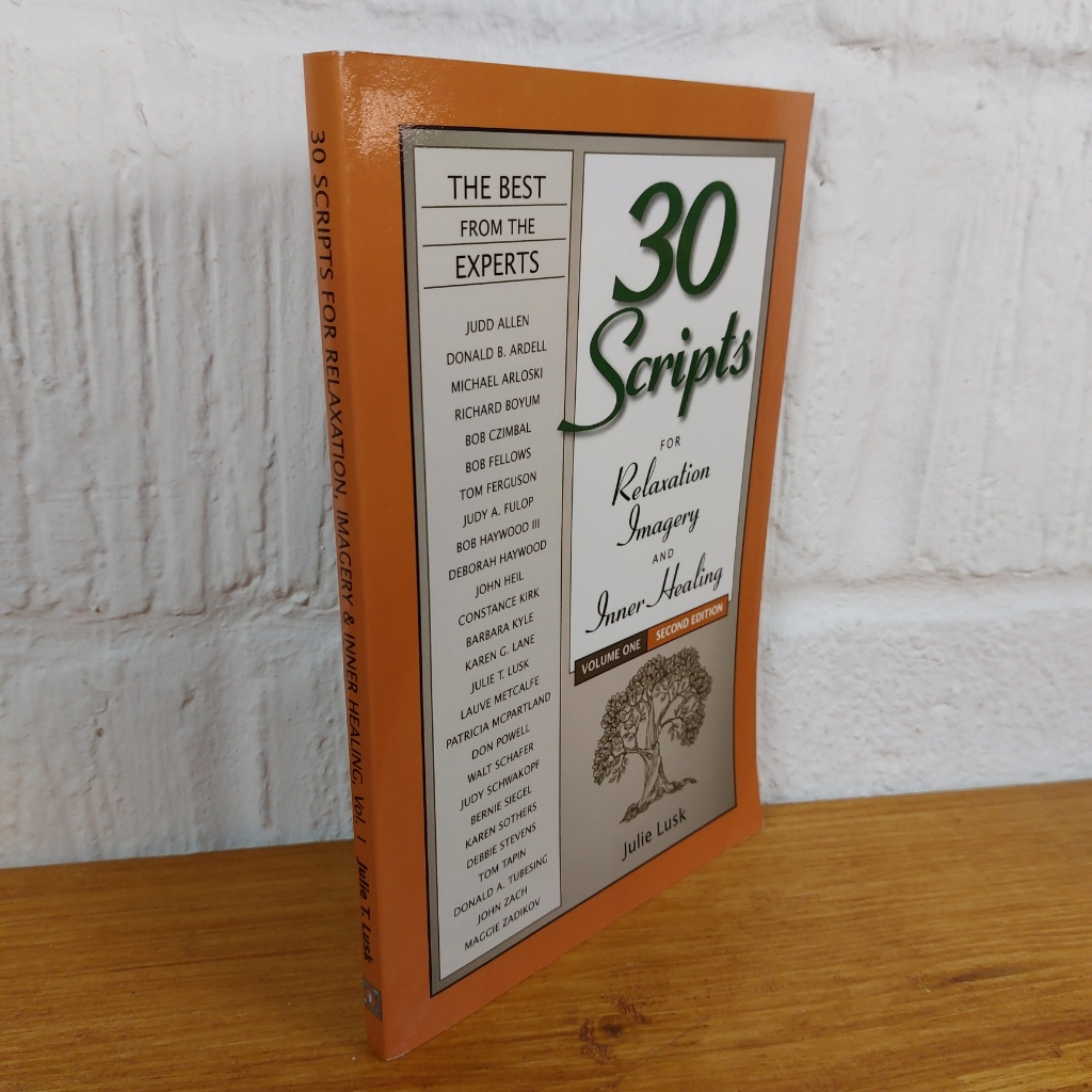 30 Scripts for Relaxation, Imagery & Inner Healing Volume 1 - Second Edition ...