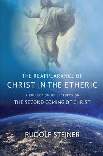THE REAPPEARANCE OF CHRIST IN THE ETHERIC: A COLLECTION OF LECTURES ON THE SECOND COMING OF CHRIST - Image 4