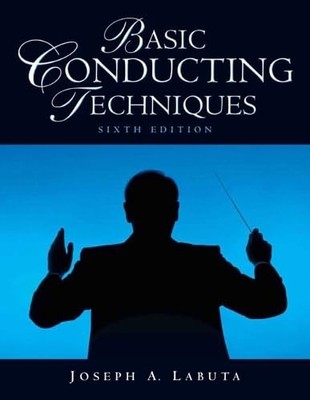Basic Conducting Techniques (6th Edition) by Labuta Professor Emeritus