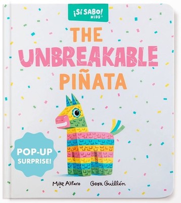 The Unbreakable Piata: An Interactive Bilingual Board Book with a Pop-Up Surpris