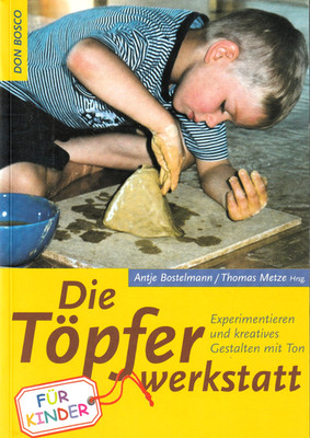   Die Töpferwerkstatt für Kinder * Antje Bostelmann & Thomas Metze, Taschenbuch