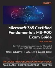 Microsoft 365 Certified Fundamentals MS-900 Exam Guide: Gain the knowledge and