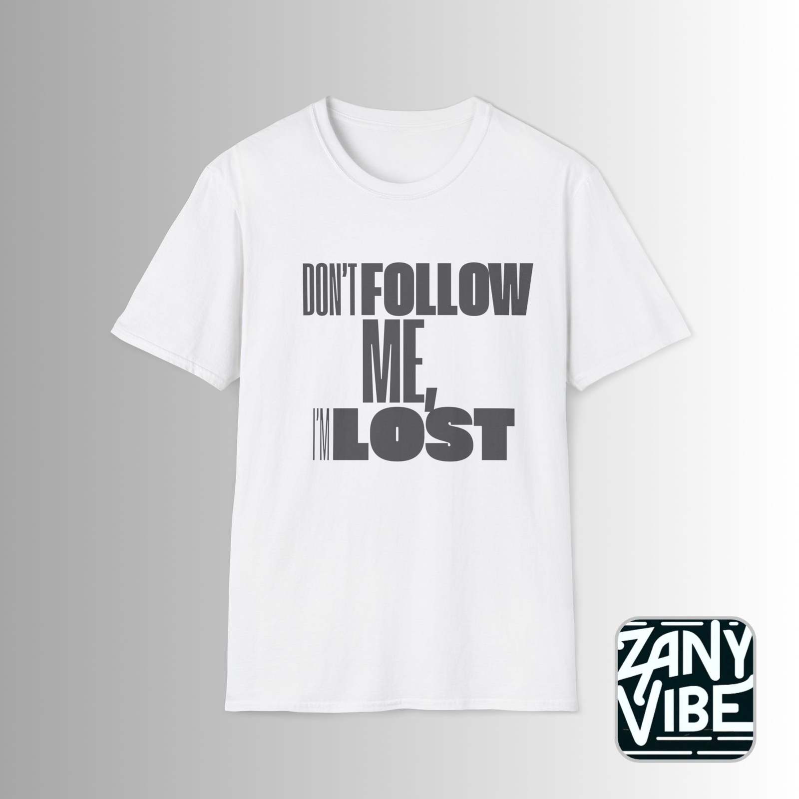 Don't Follow Me, I'm Lost Funny Graphic Tee | Sarcastic & Quirky Shirt Unisex