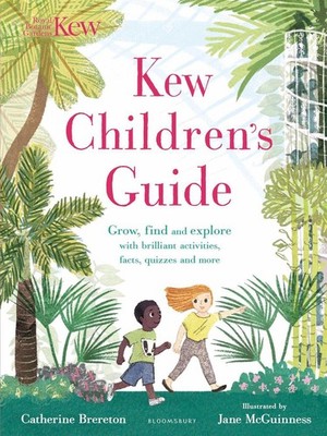 Kew Children's Guide: Grow, find and explore with brilliant activities, facts, q