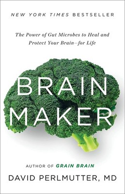 Brain Maker: The Power of Gut Microbes to Heal and Protect Your Brain for Li...
