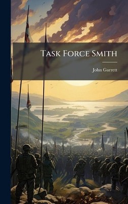 Task Force Smith by John Garrett Hardcover Book