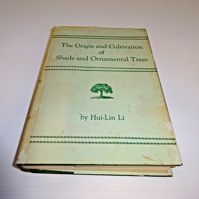 The Origin and Cultivation of Shade and Ornamental Trees by Hui Lin Li  1st Edit