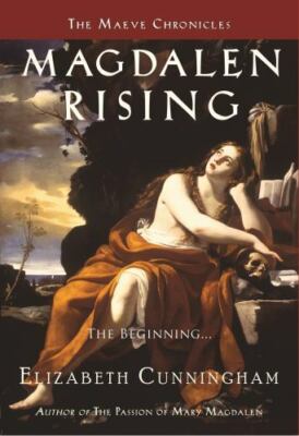 Magdalen Rising: The Beginning (The Maeve Chronicles), Cunningham, Elizabeth, Go