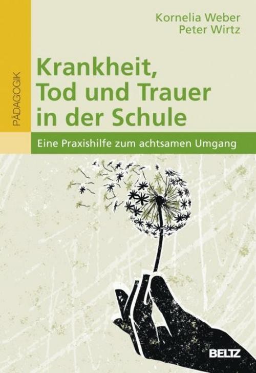 Krankheit, Tod und Trauer in der Schule Peter Wirtz