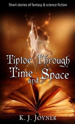Tiptoe Through Time and Space by K.J. Joyner (English) Paperback Book