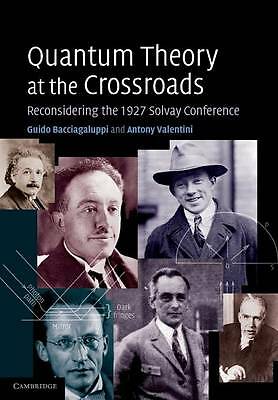 Quantum Theory at the Crossroads Reconsidering the 1927 Solvay Conference