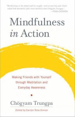 Mindfulness in Action: Making Friends with Yourself Through Meditation and...