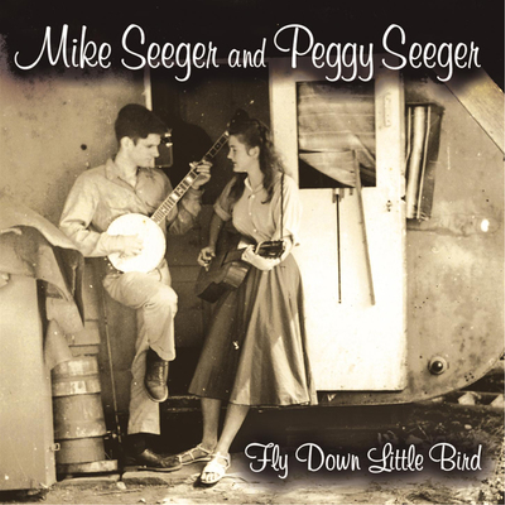 Mike Seeger and Peggy Seeger Fly Down Little Bird (CD) Album