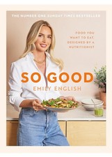 So Good: Food you want to eat - Emily English - Hardcover - UK Fast Delivery