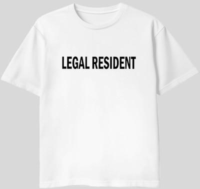 LEGAL RESIDENT SHIRT! Protest Ready. Battle Tested! Very Durable!