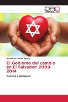 El Gobierno Del Cambio En El Salvador: 2009-2014 PolíTica Y Gobierno Platero