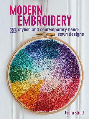 Modern Embroidery: 35 stylish and contemporary hand-sewn designs, Strutt, Laura,