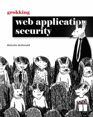 Grokking Web Application Security by Malcolm McDonald Hardcover Book