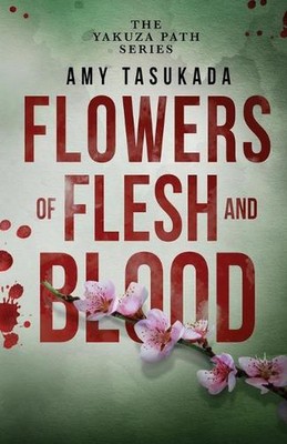 The Yakuza Path: Flowers of Flesh and Blood by Amy Tasukada (English) Paperback 