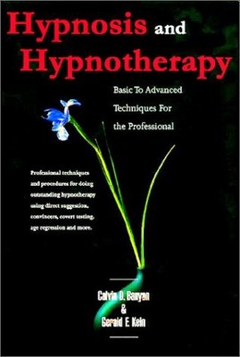 HYPNOSIS AND HYPNOTHERAPY BASIC TO ADVANCED TECHNIQUES FOR By Calvin D. Banyan