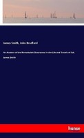 An Account Of The Remarkable Occurances In The Life And Travels Of Col. James Sm
