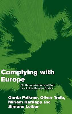 Complying with Europe EU Harmonisation and Soft Law in the Member States Falkner