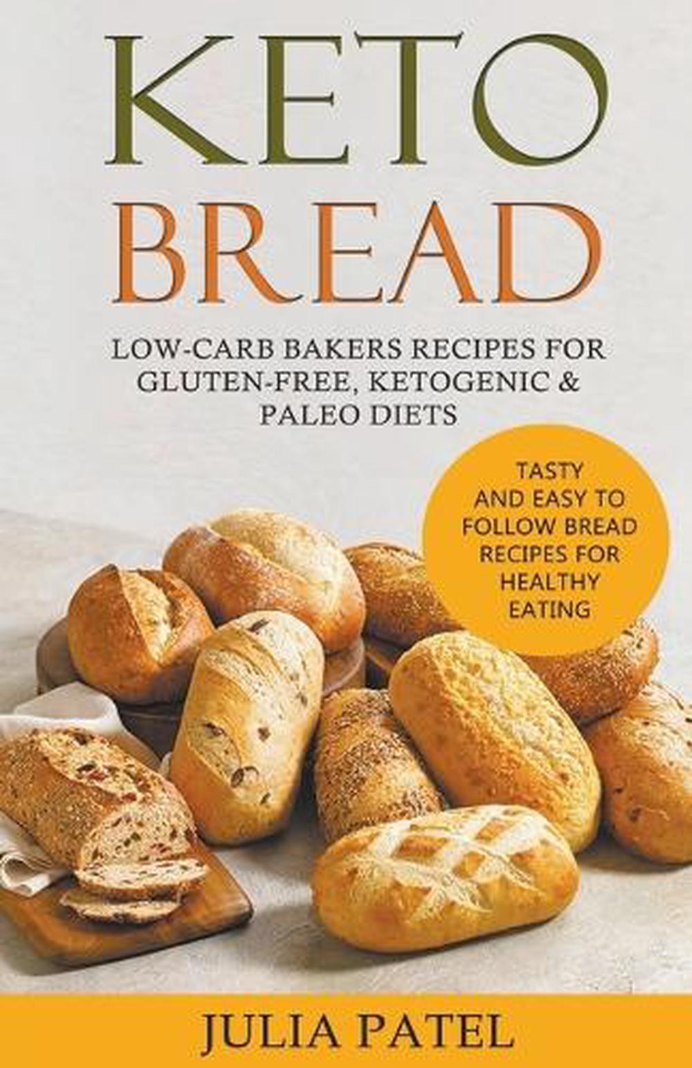 Keto Bread: Low-Carb Bakers Recipes for Gluten-Free, Ketogenic & Paleo Diets. Ta