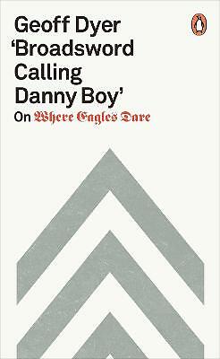 'Broadsword Calling Danny Boy': On Where Eagles Dare by Geoff Dyer...