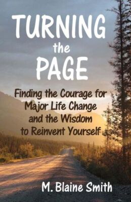 Turning The Page: Finding The Courage For Major Life Change And The Wisdom ...