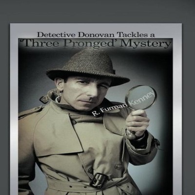 Detective Donovan Tackles a 'Three Pronged' Mystery R. Furman Ken