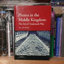 PIRATES OF THE MIDDLE KINGDOM: The Art of Trademark War (Loke Khoon Tan). NEW