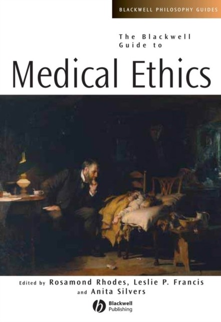 The Blackwell Guide to Medical Ethics Rhodes Hardback Wiley–Blackwell