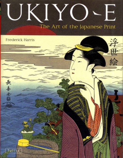 Ukiyo-e The Art of the Japanese Print by Frederick Harris (Hardback Book)