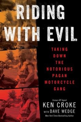 Riding with Evil : Taking down the Notorious Pagan Motorcycle Gan