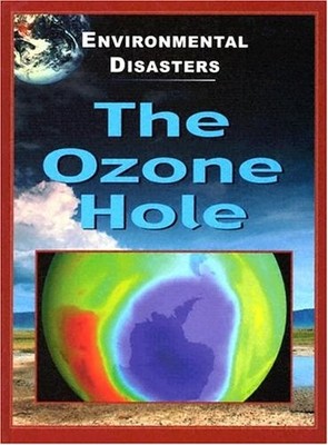 The Ozone Hole (Environmental Disasters)