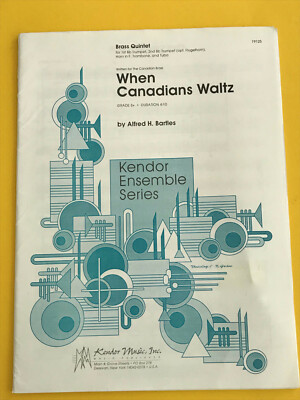 When Canadian Waltz, A.H. Bartles, for Brass Quintet, written for Canadian Brass