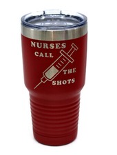 Nurses Call the shots novelty 30oz Stainless insulated Mug Cup Glass