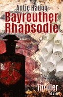 Bayreuther Rhapsodie Antje Haugg Taschenbuch 292 S. Deutsch 2020 Elvea
